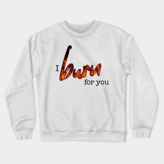 Bridgerton Quote I Burn For You Crewneck Sweatshirt by baranskini